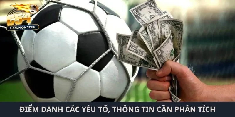 Kèo chấp C54 Điểm danh các yếu tố, thông tin cần phân tích